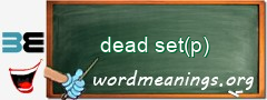WordMeaning blackboard for dead set(p)